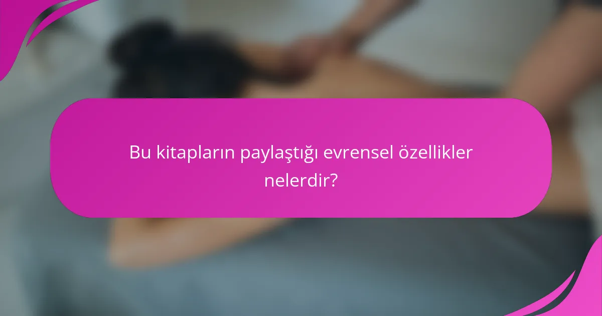Bu kitapların paylaştığı evrensel özellikler nelerdir?