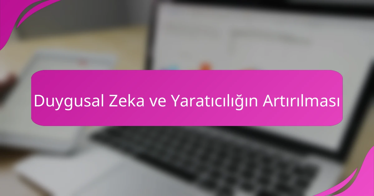 Duygusal Zeka ve Yaratıcılığın Artırılması
