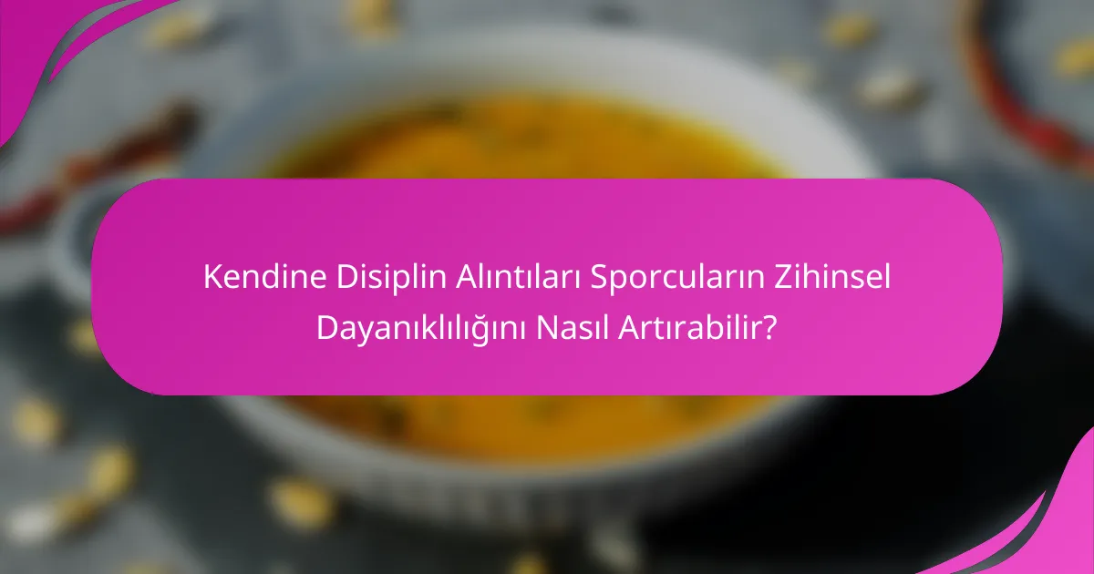 Kendine Disiplin Alıntıları Sporcuların Zihinsel Dayanıklılığını Nasıl Artırabilir?
