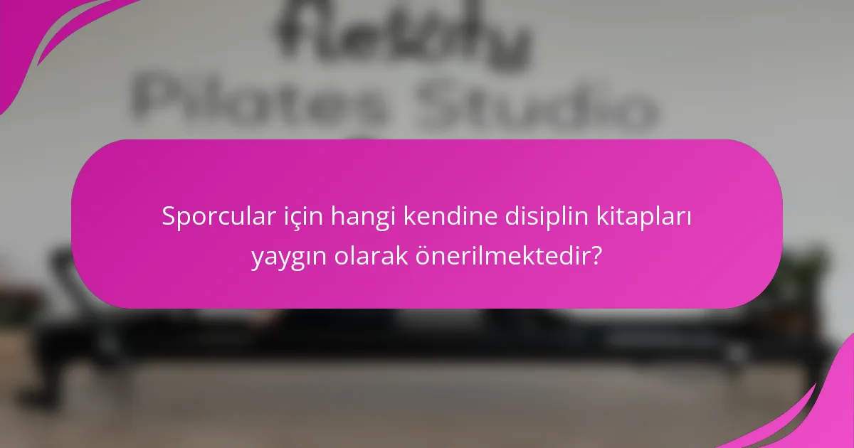 Sporcular için hangi kendine disiplin kitapları yaygın olarak önerilmektedir?