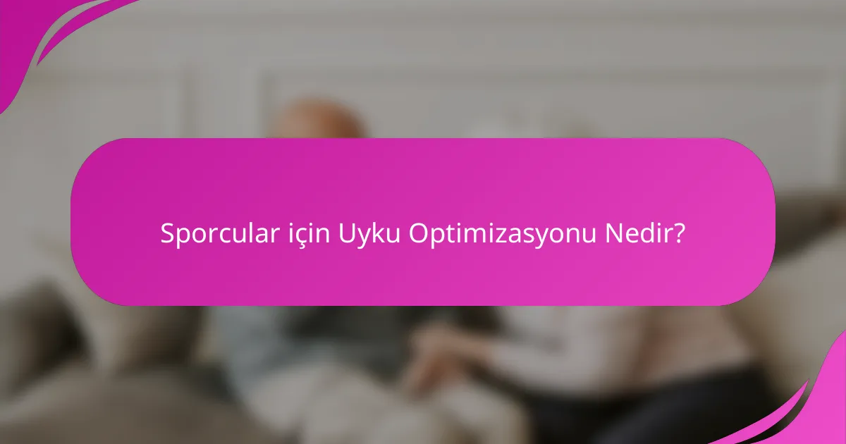 Sporcular için Uyku Optimizasyonu Nedir?