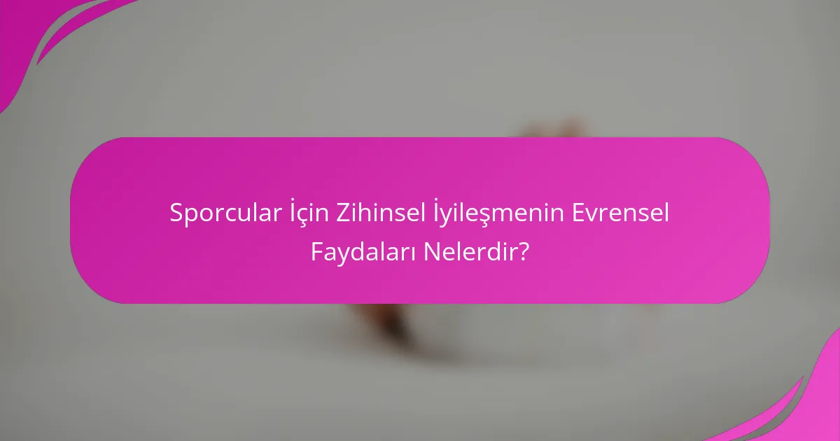 Sporcular İçin Zihinsel İyileşmenin Evrensel Faydaları Nelerdir?