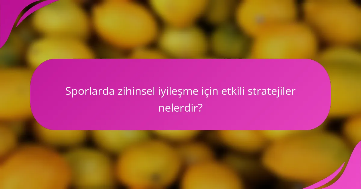 Sporlarda zihinsel iyileşme için etkili stratejiler nelerdir?