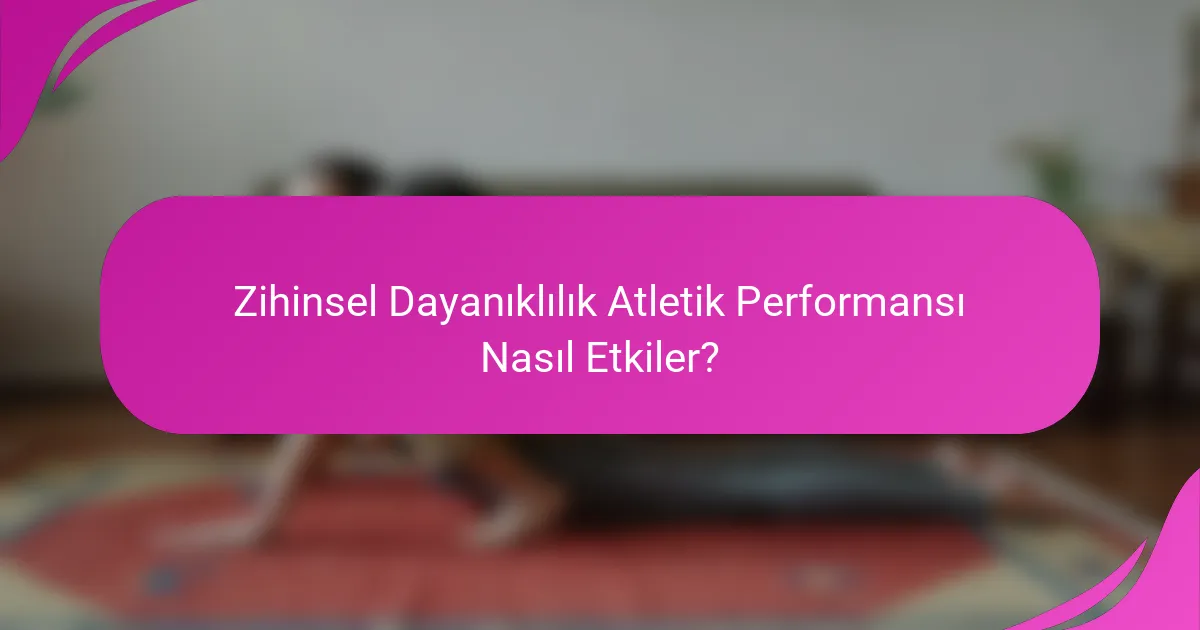 Zihinsel Dayanıklılık Atletik Performansı Nasıl Etkiler?
